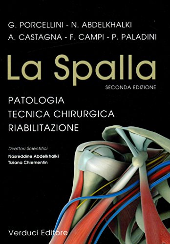 La Spalla. Patologia, Tecnica Chirurgica E Riabilitazione