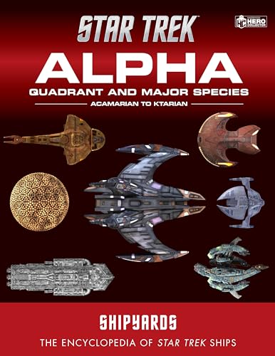 Star Trek Shipyards: Alpha Quadrant And Major Species Volume 1: Acamarian To Ktarian