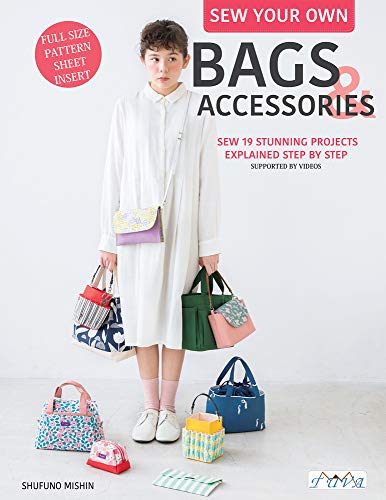 Sew Your Own Bags & Accessories: Sew 19 Stunning Projects Explained Step By Step