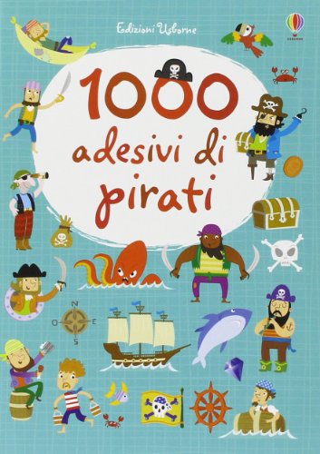 1000 Adesivi Di Pirati. Ediz. Illustrata