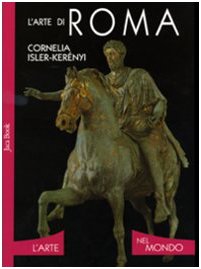 L'Arte Di Roma. Ediz. Illustrata