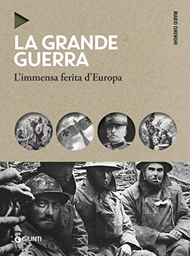 La Grande Guerra. L'Immensa Ferita D'Europa. Nuova Ediz.