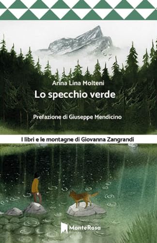 Lo Specchio Verde. I Libri E Le Montagne Di Giovanna Zangrandi