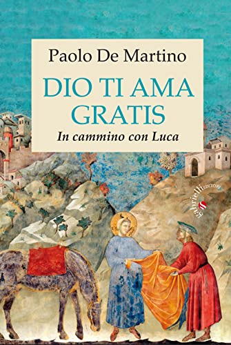 Dio Ti Ama Gratis. In Cammino Con Luca