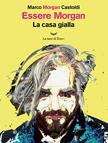 Essere Morgan. La Casa Gialla