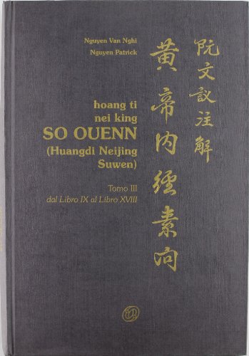 Hoang Ti Nei King So Ouenn. Dal Libro Ix Al Libro Xviii (Vol. 3)