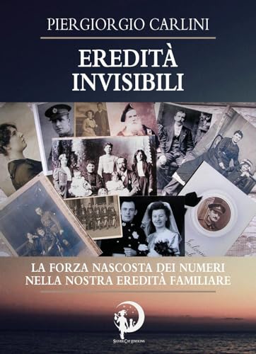Eredità Invisibili. La Forza Nascosta Dei Numeri Nella Nostra Eredità Familiare