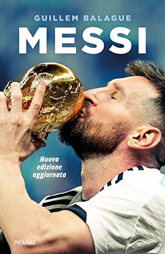 Messi. La Vita Di Lionel Messi. Nuova Ediz.