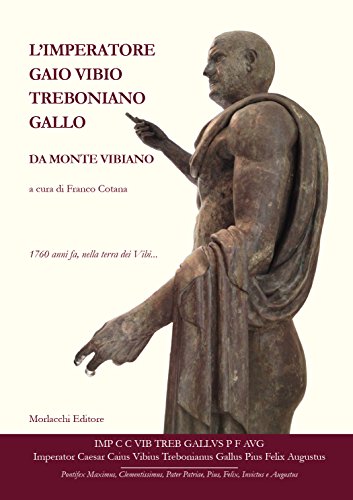 L'Imperatore Gaio Vibio Treboniano Gallo Da Monte Vibiano. 1760 Anni Fa, Nella Terra Dei Vibi