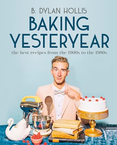 Baking Yesteryear: The Best Recipes From The 1900S To The 1980S