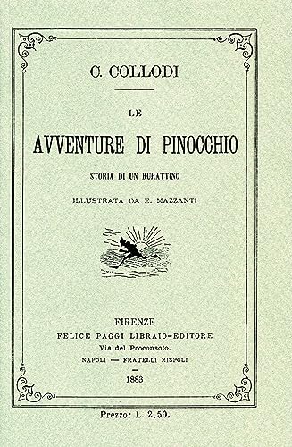 Le Avventure Di Pinocchio. Storia Di Un Burattino (Ristampa Anastatica 1883). Edizione Speciale 140 Anni