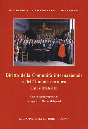 Diritto Della Comunità Internazionale E Dell'Unione Europea. Casi E Materiali