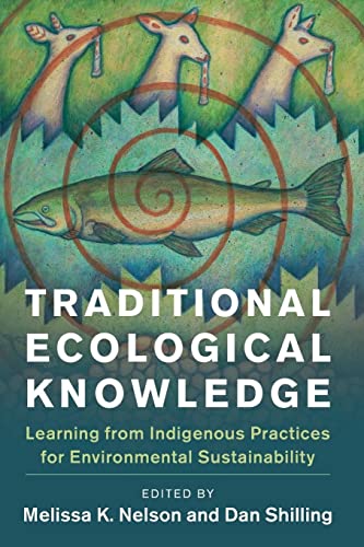 Traditional Ecological Knowledge: Learning From Indigenous Practices For Environmental Sustainability