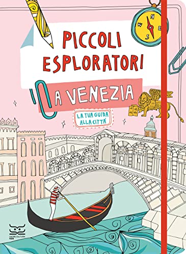 Piccoli Esploratori A Venezia. La Tua Guida Alla Città