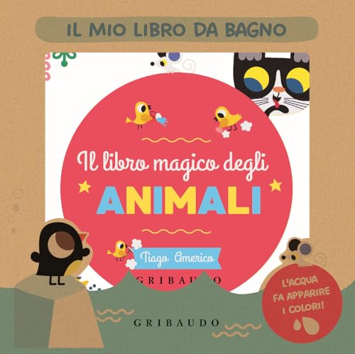 Il Magico Libro Degli Animali. Il Mio Libro Da Bagno. Ediz. A Colori