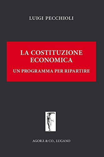 La Costituzione Economica. Un Programma Per Ripartire