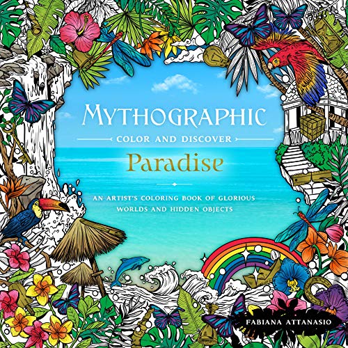 Mythographic Color & Discover - Paradise: An Artist'S Coloring Book Of Glorious Worlds And Hidden Objects