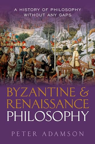 Byzantine And Renaissance Philosophy: A History Of Philosophy Without Any Gaps, Volume 6