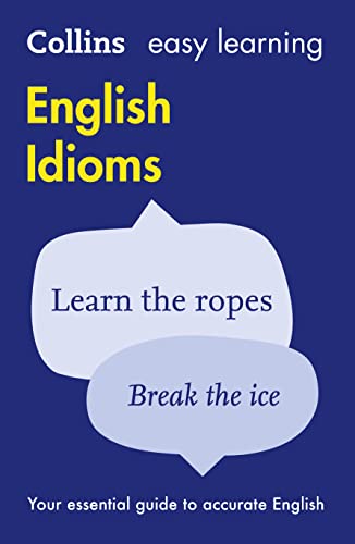 Easy Learning English Idioms (Collins Easy Learning English) [Lingua Inglese]