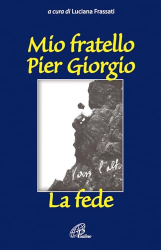 Mio Fratello Pier Giorgio. La Fede