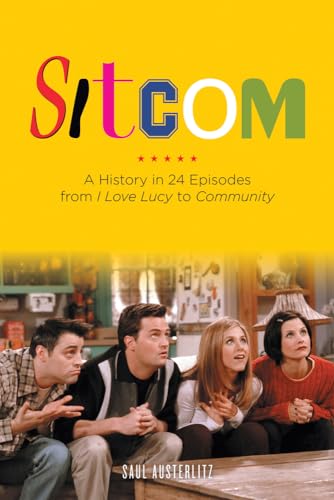 Sitcom: A History In 24 Episodes From I Love Lucy To Community