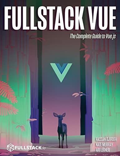 Fullstack Vue: The Complete Guide To Vue.Js