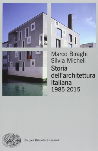 Storia Dell'Architettura Italiana (1985-2012). Ediz. Illustrata