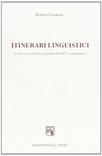 Itinerari Linguistici. Scritti Raccolti In Occasione Del 60º Compleanno