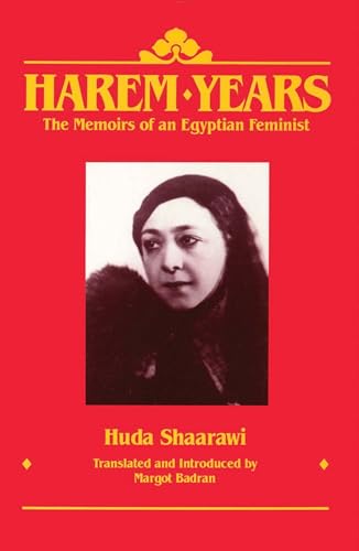 Harem Years: The Memoirs Of An Egyptian Feminist 1879-1924