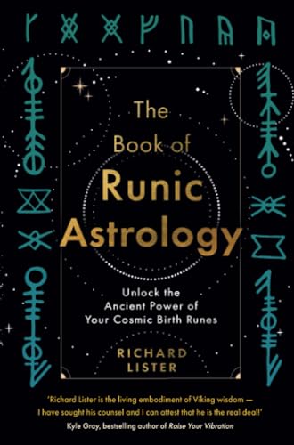 The Book Of Runic Astrology: Unlock The Ancient Power Of Your Cosmic Birth Runes