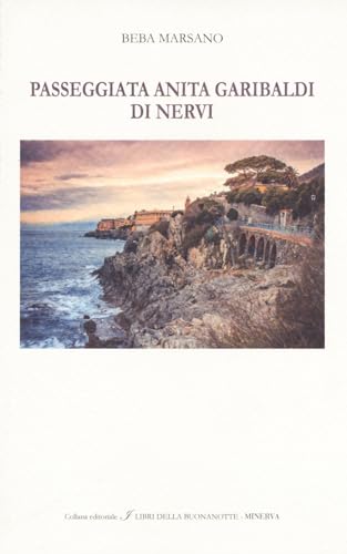 Passeggiata Anita Garibaldi Di Nervi. Ediz. Italiana E Inglese