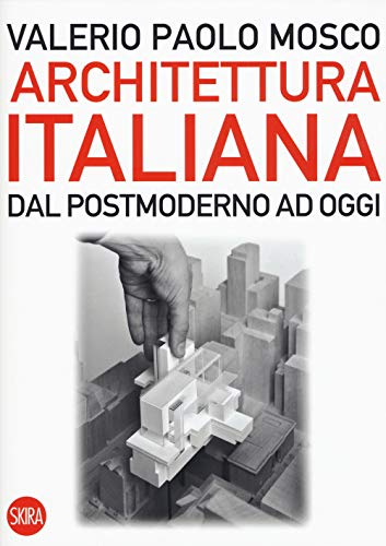 Architettura Italiana. Dal Postmoderno Ad Oggi