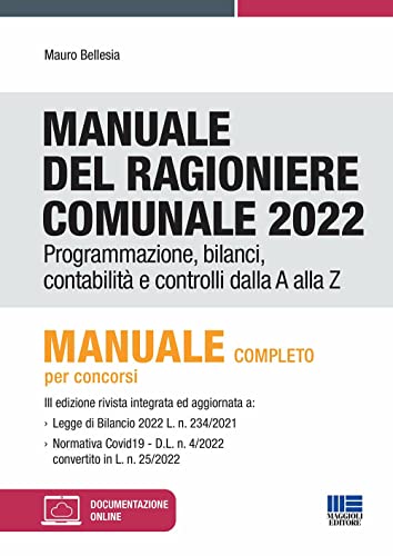 Manuale Del Ragioniere Comunale 2022. Programmazione, Bilanci, Contabilità E Controlli Dalla A Alla Z