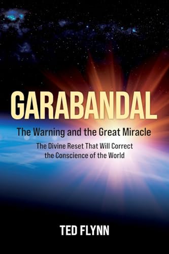 Garabandal -- The Warning And The Great Miracle: The Divine Reset That Will Correct The Conscience Of The World