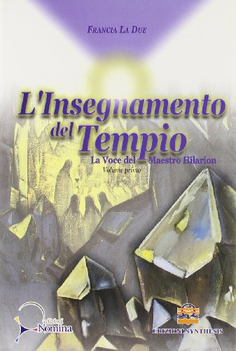 L'Insegnamento Del Tempio. La Voce Del Maestro Hilarion (Vol. 1)