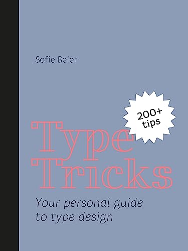 Type Tricks: Your Personal Guide To Type Design