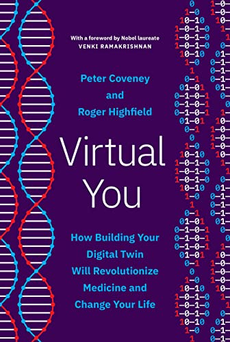 Virtual You: How Building Your Digital Twin Will Revolutionize Medicine And Change Your Life