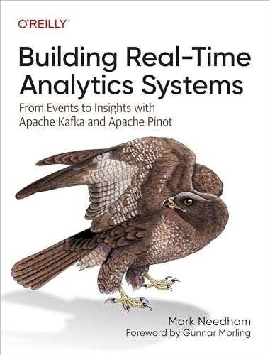 Building Real-Time Analytics Systems: From Events To Insights With Apache Kafka And Apache Pinot