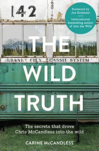 The Wild Truth: The Secrets That Drove Chris Mccandless Into The Wild [Lingua Inglese]