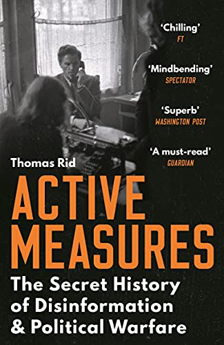 Active Measures: The Secret History Of Disinformation And Political Warfare