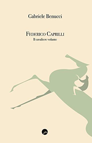 Federico Caprilli. Il Cavaliere Volante