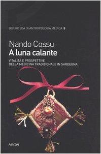 A Luna Calante. Vitalità E Prospettive Della Medicina Tradizionale In Sardegna