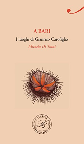A Bari. I Luoghi Di Gianrico Carofiglio