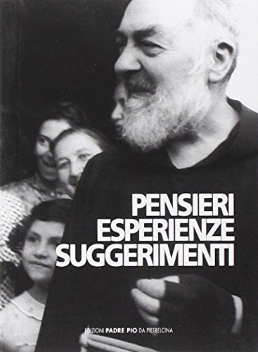 Pensieri. Esperienze. Suggerimenti. Florilegio Dall'Epistolario
