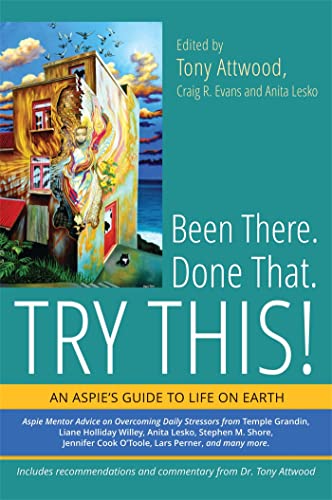 Been There. Done That. Try This!: An Aspie'S Guide To Life On Earth [Lingua Inglese]