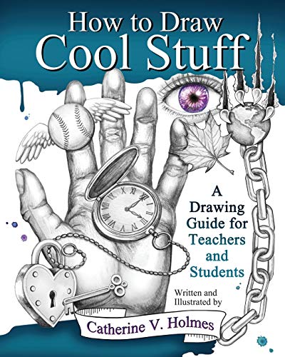 How To Draw Cool Stuff: A Drawing Guide For Teachers And Students