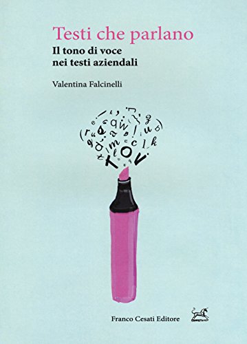 Testi Che Parlano. Il Tono Di Voce Nei Testi Aziendali