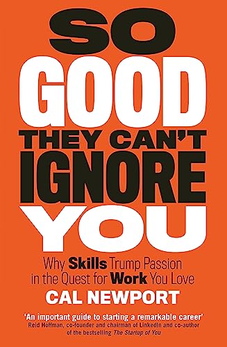So Good They Can'T Ignore You