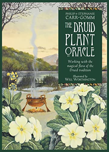 The Druid Plant Oracle: Working With The Magical Flora Of The Druid Tradition