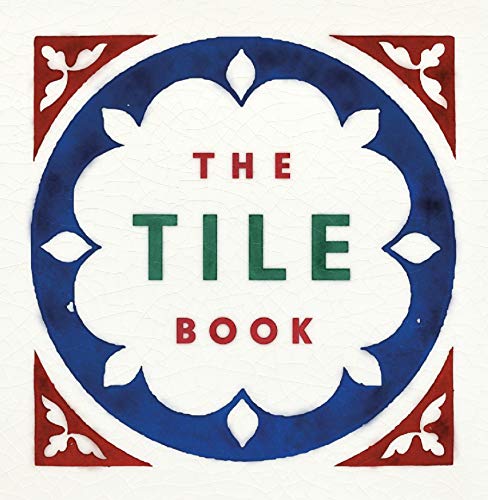 The Tile Book: History • Pattern • Design: History • Pattern • Design